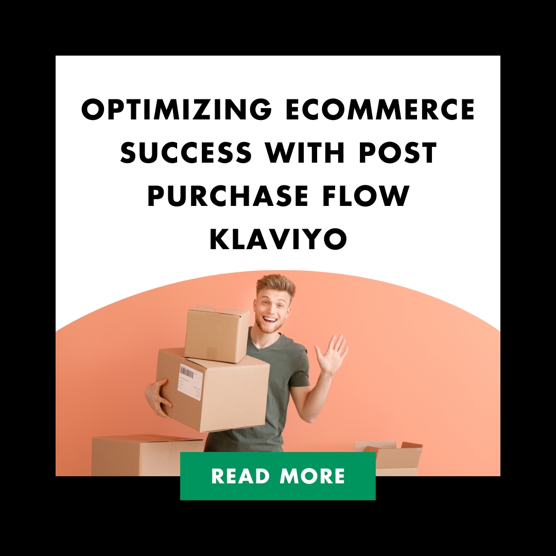 Optimizing eCommerce Success with Post Purchase Flow Klaviyo Feature