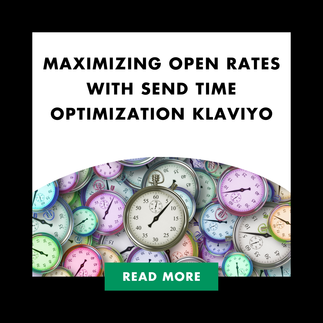 Maximizing Open Rates with Send Time Optimization Klaviyo Feature