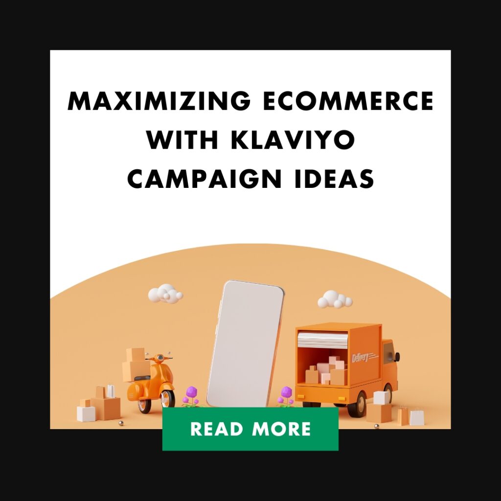 Maximizing eCommerce with Klaviyo Campaign Ideas | Maximizing eCommerce with Klaviyo Campaign Ideas Feature