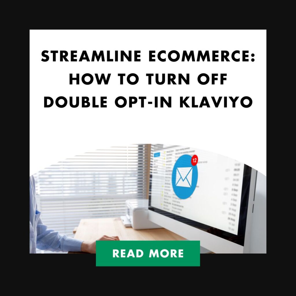 Streamline eCommerce: How to Turn Off Double Opt-In Klaviyo | Streamline eCommerce How to Turn Off Double Opt In Klaviyo Feature