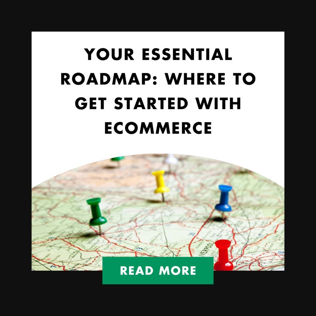 Your Essential Roadmap: Where to Get Started with Ecommerce | Your Essential Roadmap Where to Get Started with Ecommerce Feature