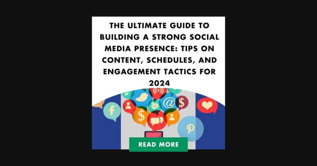 The Ultimate Guide to Building a Strong Social Media Presence: Tips on Content, Schedules, and Engagement Tactics for 2024 | longer the ultjpg 1